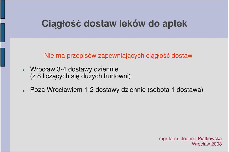 dostawy dziennie (z 8 liczących się duŝych