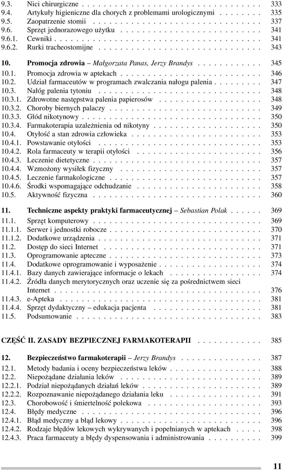 .. 347 10.3. Nałóg palenia tytoniu... 348 10.3.1. Zdrowotne następstwa palenia papierosów... 348 10.3.2. Choroby biernych palaczy........... 349 10.3.3. Głód nikotynowy... 350 10.3.4. Farmakoterapia uzależnienia od nikotyny.