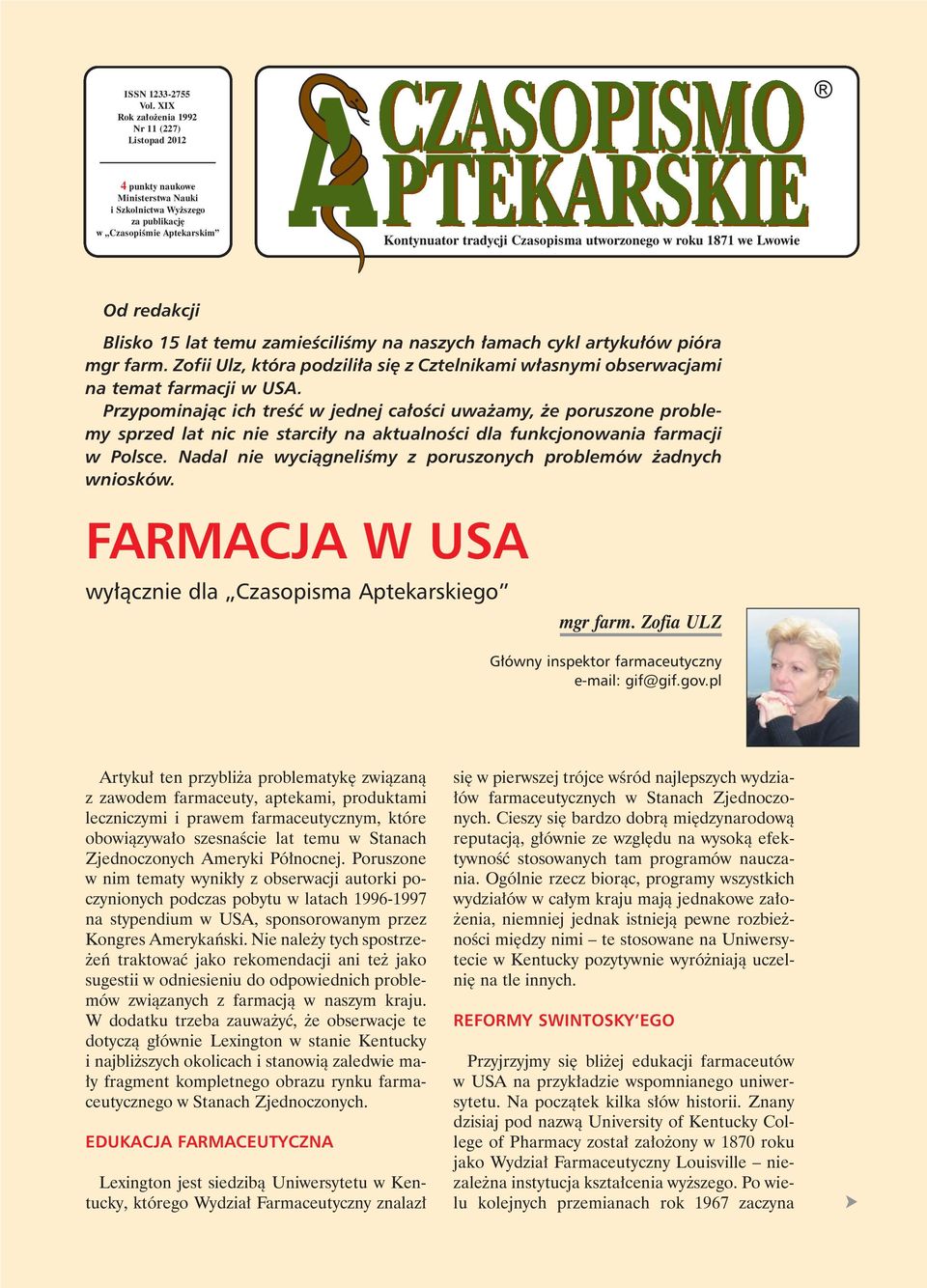 1871 we Lwowie Od redakcji Blisko 15 lat temu zamieœciliœmy na naszych ³amach cykl artyku³ów pióra mgr farm. Zofii Ulz, która podzili³a siê z Cztelnikami w³asnymi obserwacjami na temat farmacji w USA.