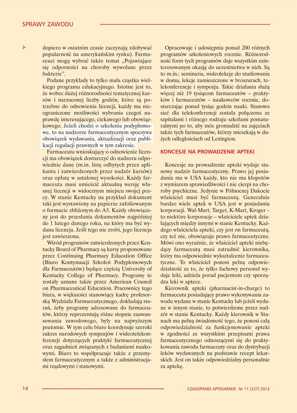 Istotne jest to, e wobec du ej ró norodnoœci tematycznej kursów i narzuconej liczby godzin, które s¹ potrzebne do odnowienia licencji, ka dy ma nieograniczone mo liwoœci wybrania czegoœ naprawdê