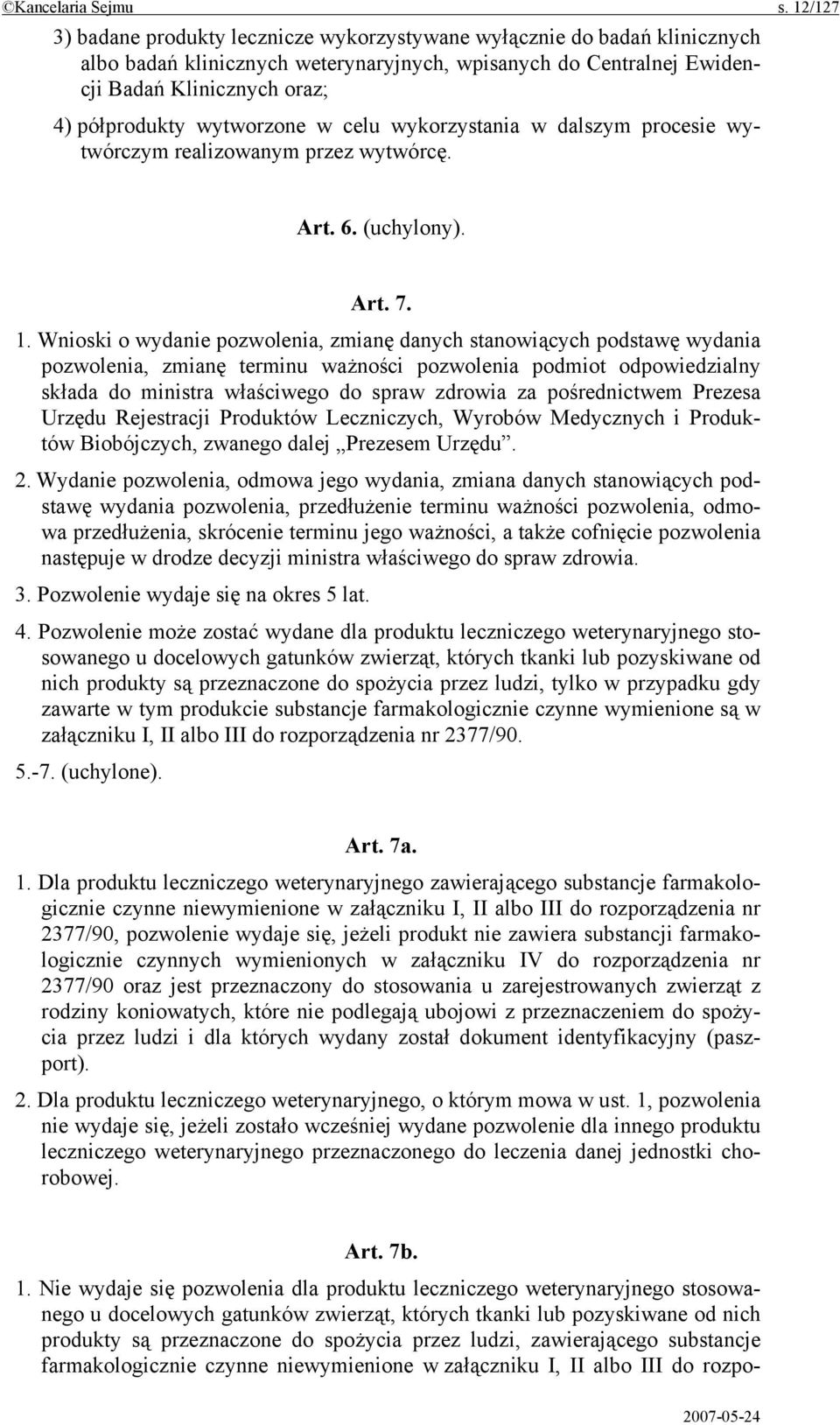 wytworzone w celu wykorzystania w dalszym procesie wytwórczym realizowanym przez wytwórcę. Art. 6. (uchylony). Art. 7. 1.