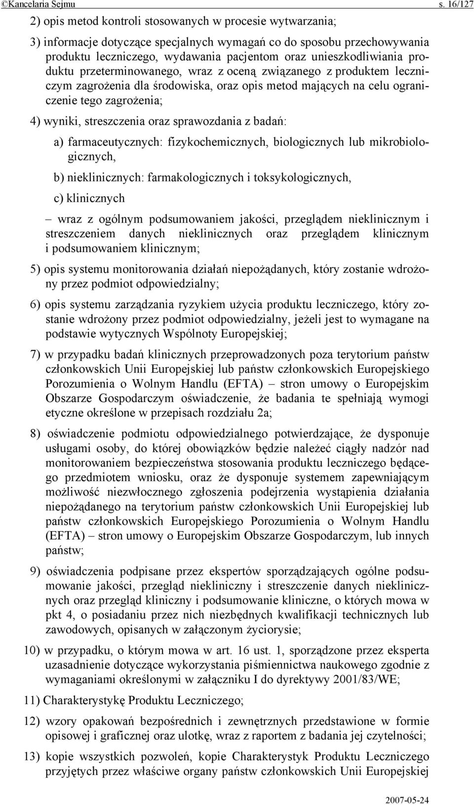 unieszkodliwiania produktu przeterminowanego, wraz z oceną związanego z produktem leczniczym zagrożenia dla środowiska, oraz opis metod mających na celu ograniczenie tego zagrożenia; 4) wyniki,