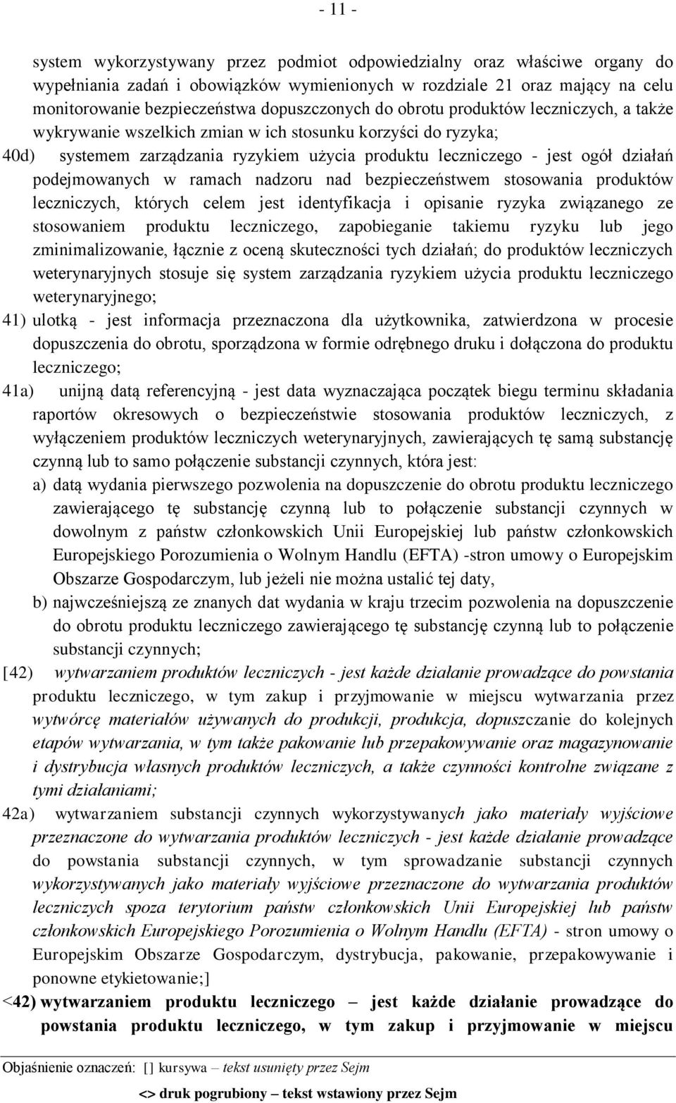 podejmowanych w ramach nadzoru nad bezpieczeństwem stosowania produktów leczniczych, których celem jest identyfikacja i opisanie ryzyka związanego ze stosowaniem produktu leczniczego, zapobieganie