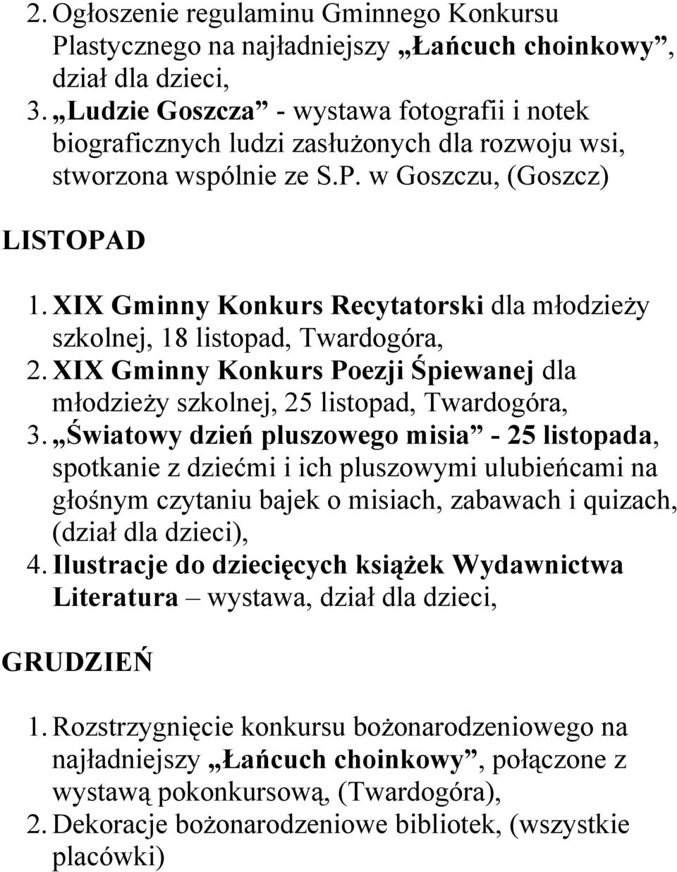 XIX Gminny Konkurs Recytatorski dla młodzieży szkolnej, 18 listopad, 2. XIX Gminny Konkurs Poezji Śpiewanej dla młodzieży szkolnej, 25 listopad, 3.