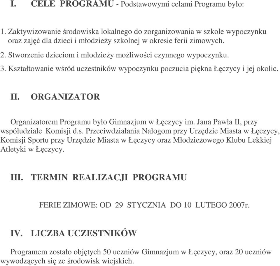 ORGANIZATOR Organizatorem Programu było Gimnazjum w Łęczycy im. Jana Pawła II, przy wsp