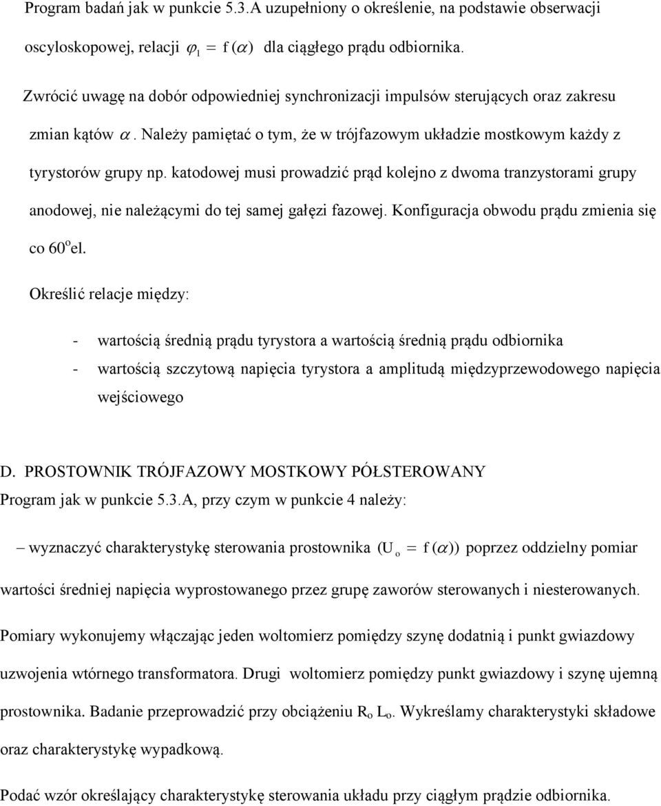 katdwej musi prwadzić prąd klejn z dwma tranzystrami grupy andwej, nie należącymi d tej samej gałęzi fazwej. Knfiguracja bwdu prądu zmienia się c 60 el.