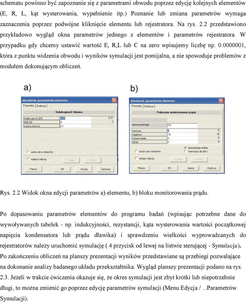 2 przedstawin przykładw wygląd kna parametrów jedneg z elementów i parametrów rejestratra. W przypadku gdy chcemy ustawić wartść E, R,L lub C na zer wpisujemy liczbę np. 0.