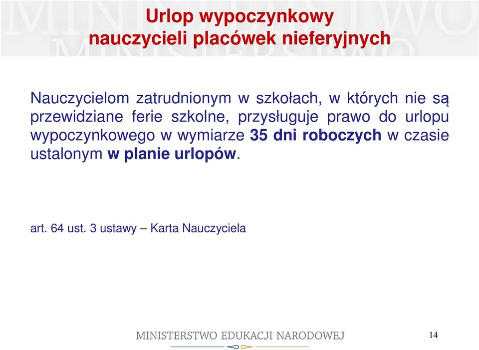 przysługuje prawo do urlopu wypoczynkowego w wymiarze 35 dni roboczych