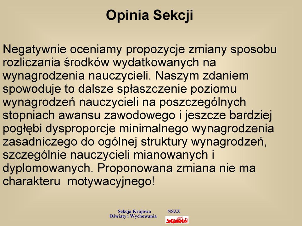 Naszym zdaniem spowoduje to dalsze spłaszczenie poziomu wynagrodzeń nauczycieli na poszczególnych stopniach awansu