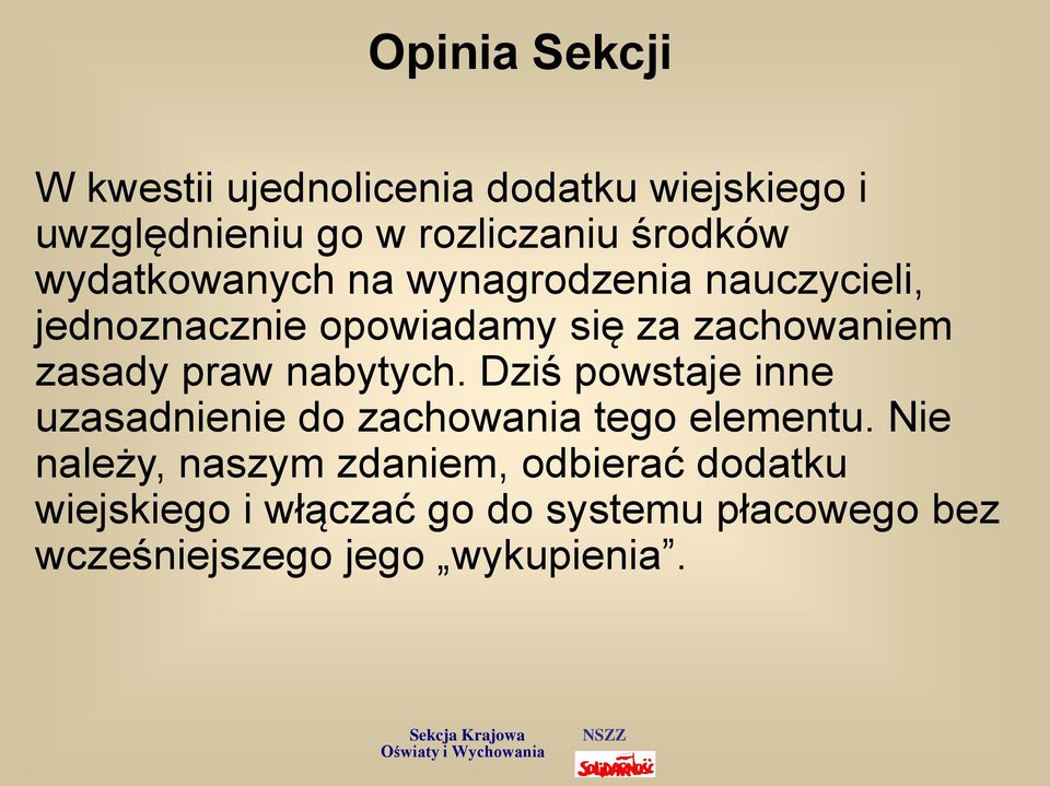 praw nabytych. Dziś powstaje inne uzasadnienie do zachowania tego elementu.