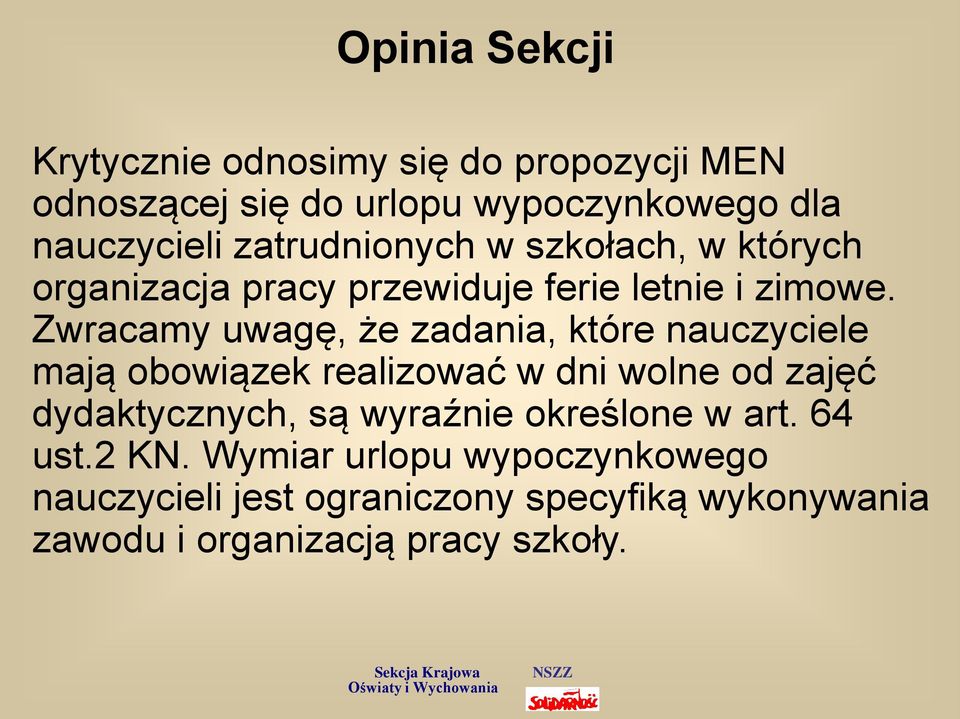 Zwracamy uwagę, że zadania, które nauczyciele mają obowiązek realizować w dni wolne od zajęć dydaktycznych, są