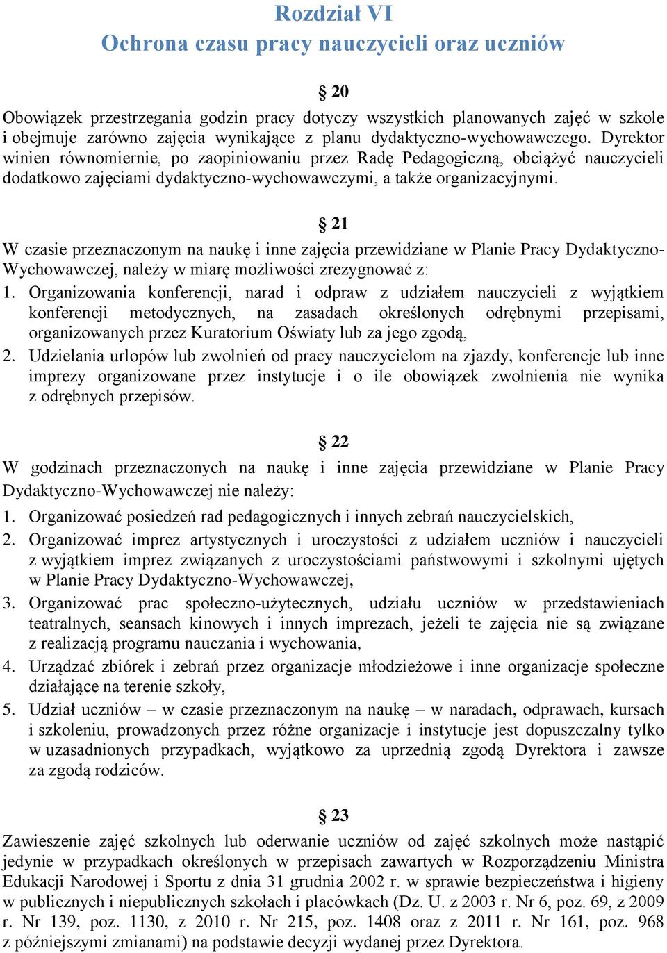 21 W czasie przeznaczonym na naukę i inne zajęcia przewidziane w Planie Pracy Dydaktyczno- Wychowawczej, należy w miarę możliwości zrezygnować z: 1.