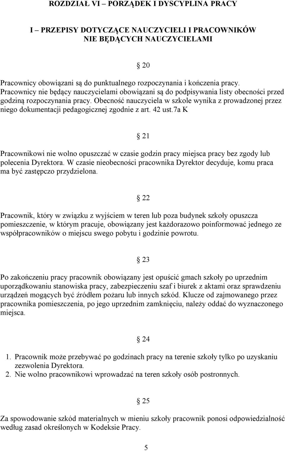 Obecność nauczyciela w szkole wynika z prowadzonej przez niego dokumentacji pedagogicznej zgodnie z art. 42 ust.