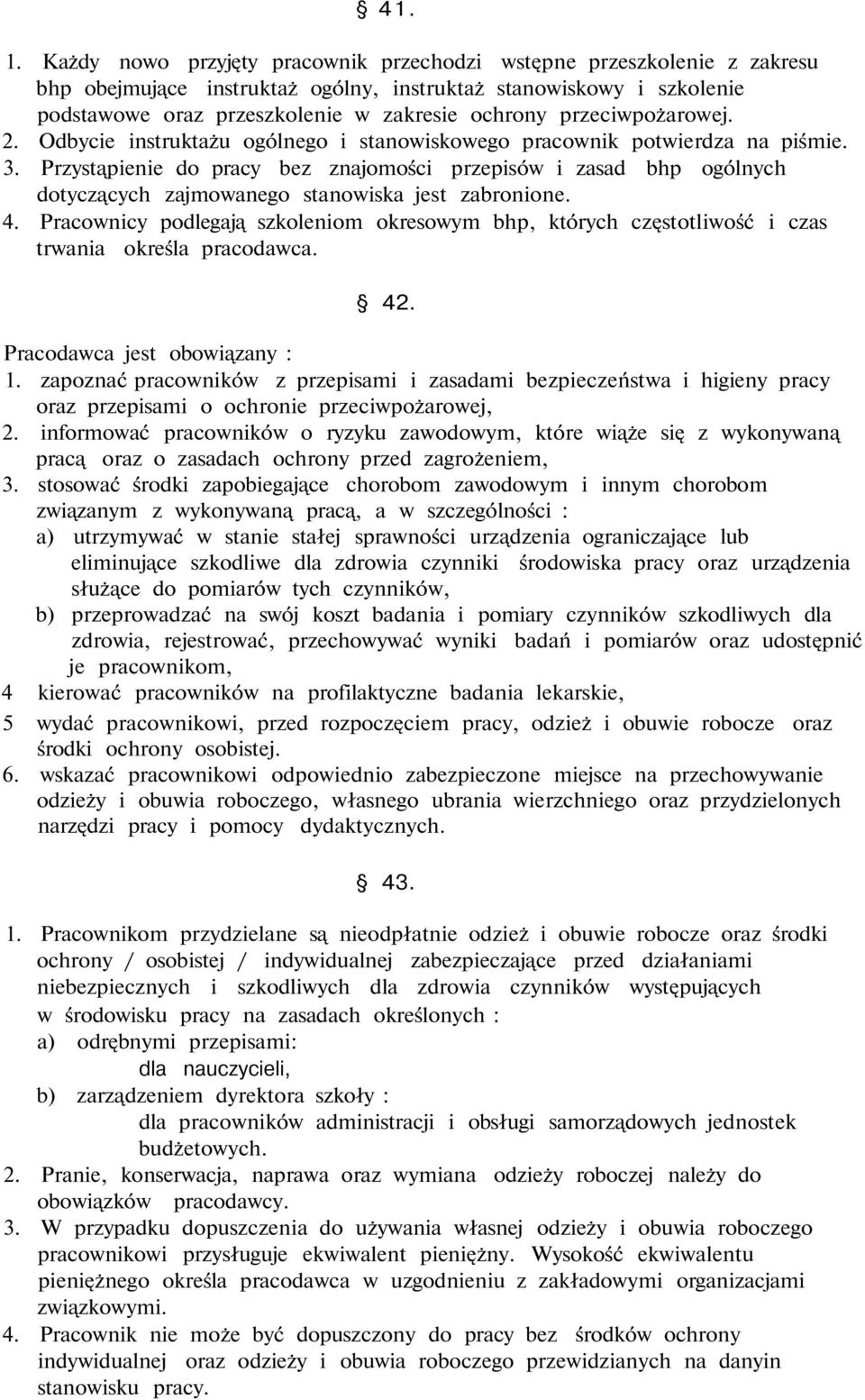 przeciwpożarowej. 2. Odbycie instruktażu ogólnego i stanowiskowego pracownik potwierdza na piśmie. 3.