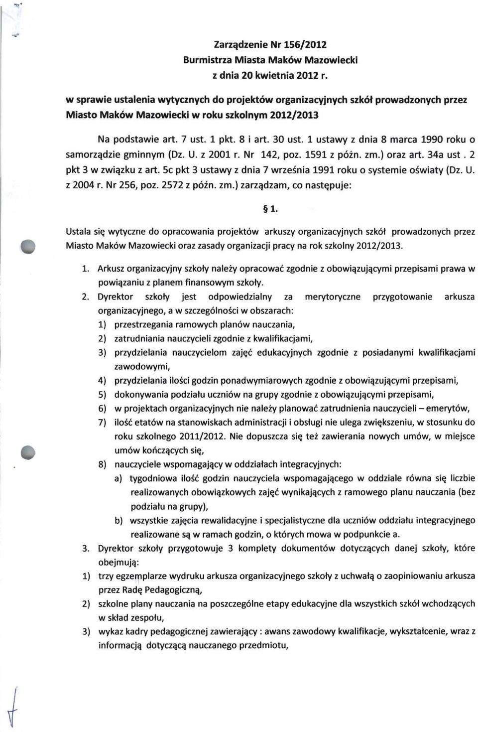 1 ustawy z dnia 8 marca 1990 roku o samorządzie gminnym (Dz. U. z 2001 r. Nr 142, poz. 1591 z późno zm.) oraz art. 34a ust. 2 pkt 3 w związku z art.