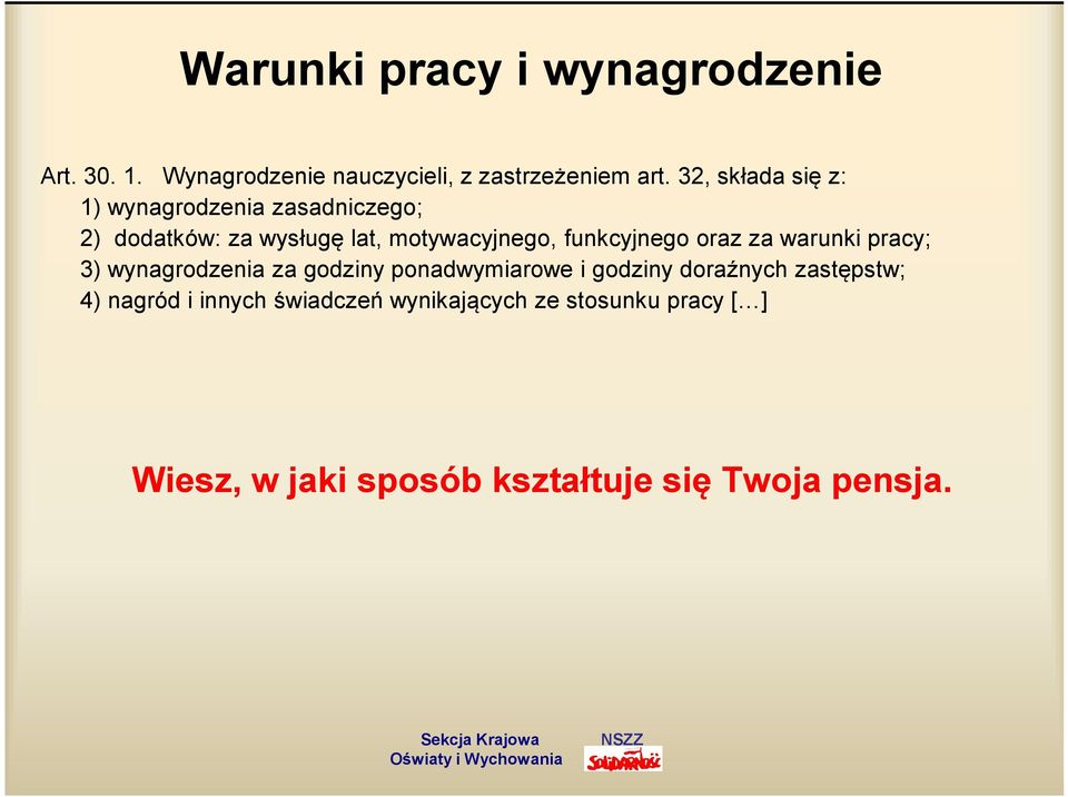 funkcyjnego oraz za warunki pracy; 3) wynagrodzenia za godziny ponadwymiarowe i godziny doraźnych