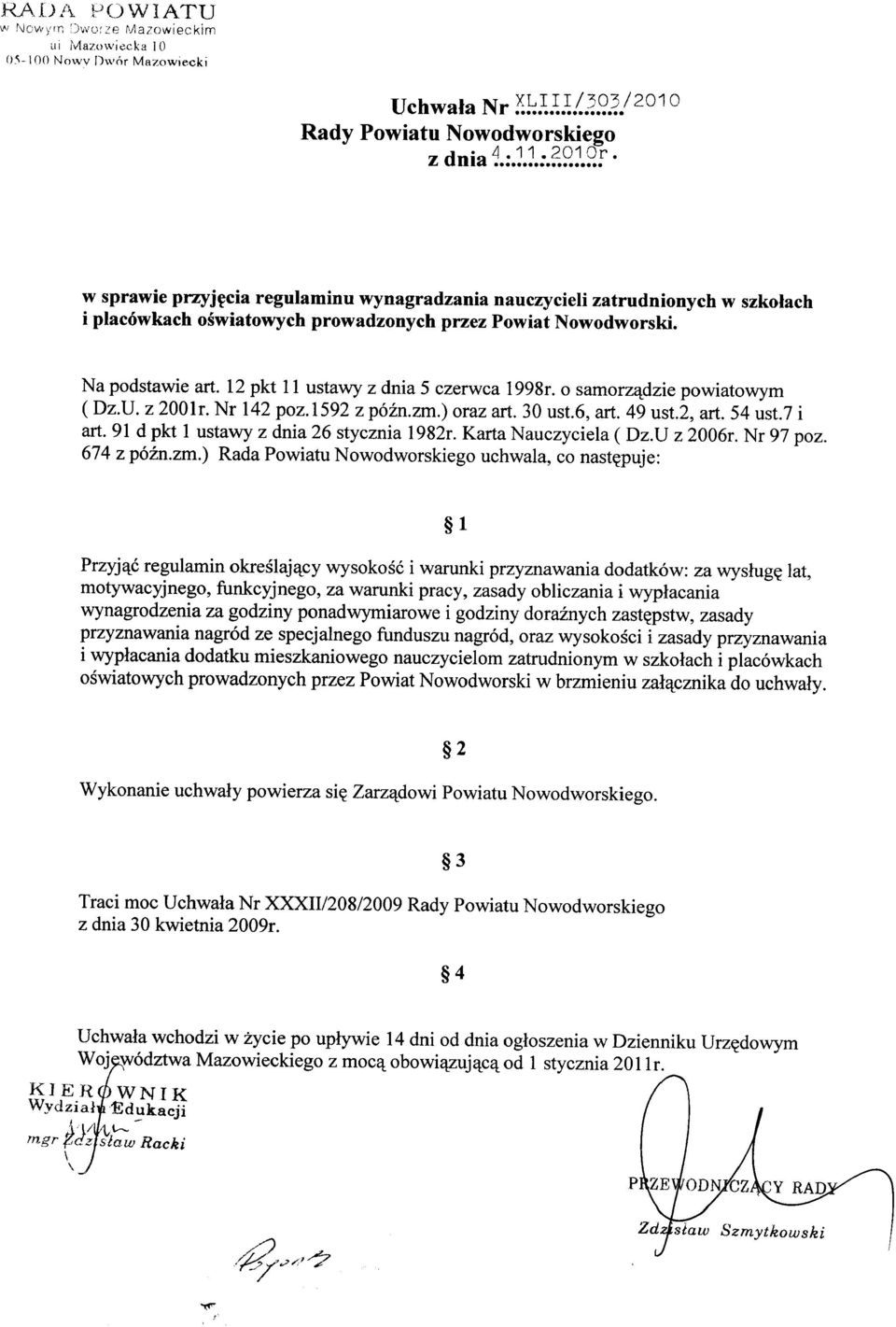 12 pkt 11 ustawy z dnia 5 czerwca 1998r. o samorządzie powiatowym (Dz.U. z 2001r. Nr 142 poz.1592 z późn.zm.) oraz art. 30 ust.6, art. 49 ust.2, art. 54 ust.7 i art.