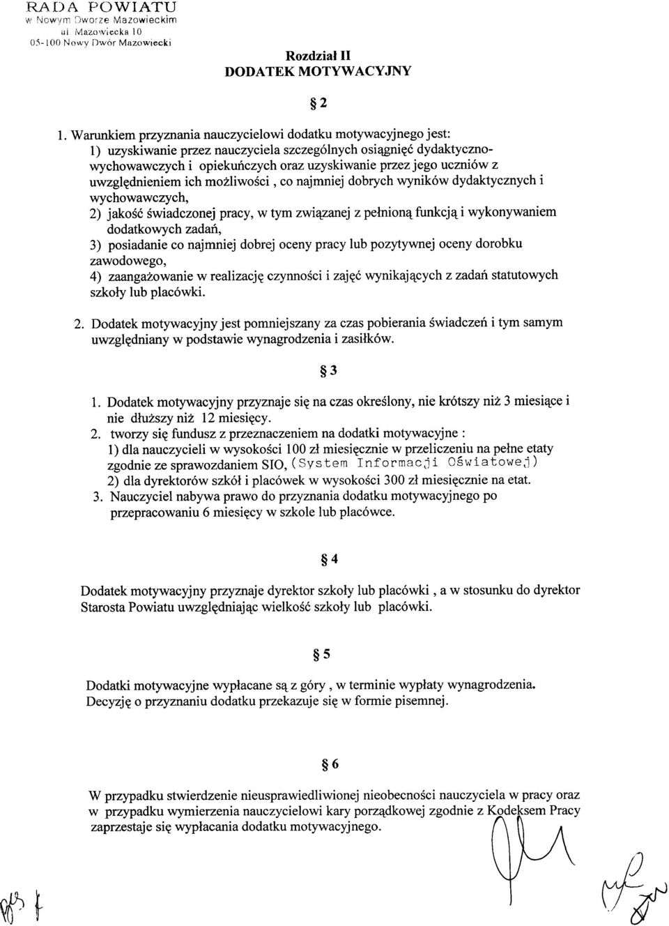 uwzględnieniem ich możliwości, co najmniej dobrych wyników dydaktycznych i wychowawczych, 2) jakość świadczonej pracy, w tym związanej z pełnioną funkcją i wykonywaniem dodatkowych zadań, 3)