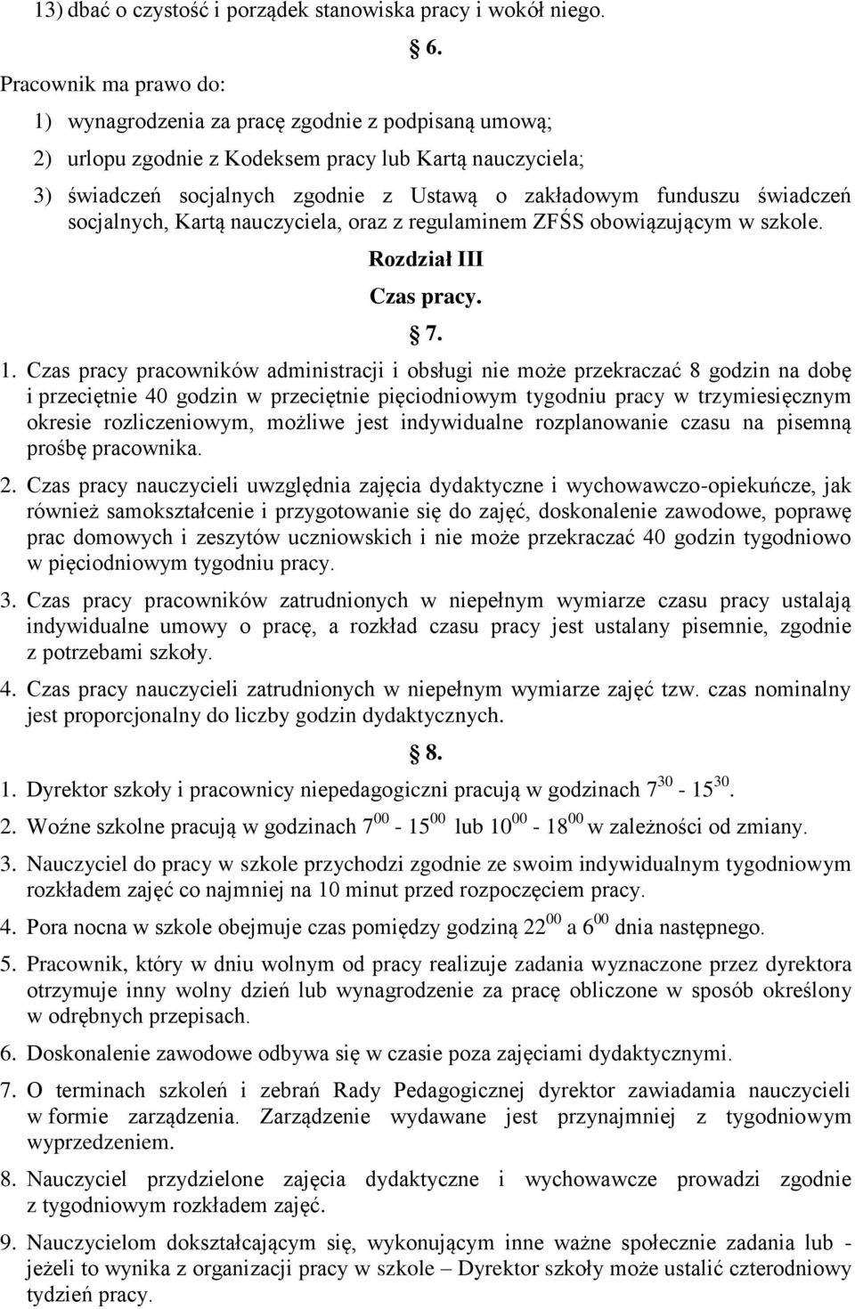 Kartą nauczyciela, oraz z regulaminem ZFŚS obowiązującym w szkole. Rozdział III Czas pracy. 7. 1.