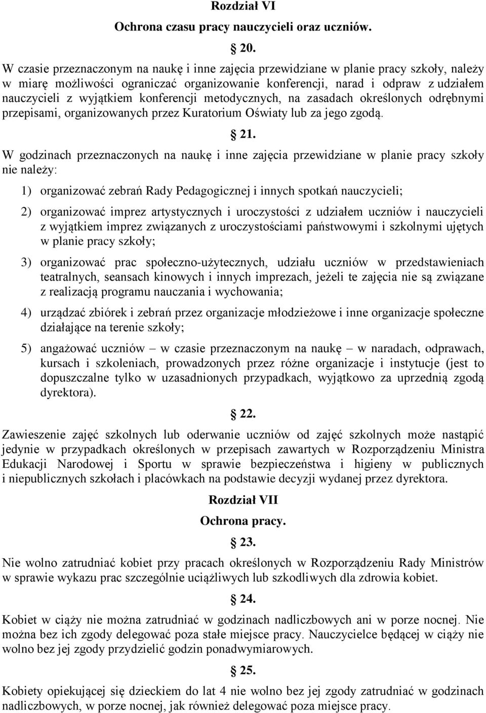 konferencji metodycznych, na zasadach określonych odrębnymi przepisami, organizowanych przez Kuratorium Oświaty lub za jego zgodą. 21.