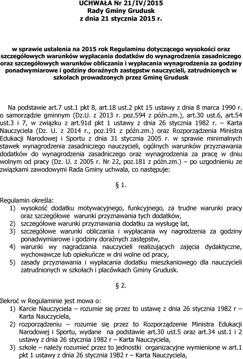 wynagrodzenia za godziny ponadwymiarowe i godziny doraźnych zastępstw nauczycieli, zatrudnionych w szkołach prowadzonych przez Gminę Grudusk Na podstawie art.7 ust.1 pkt 8, art.18 ust.