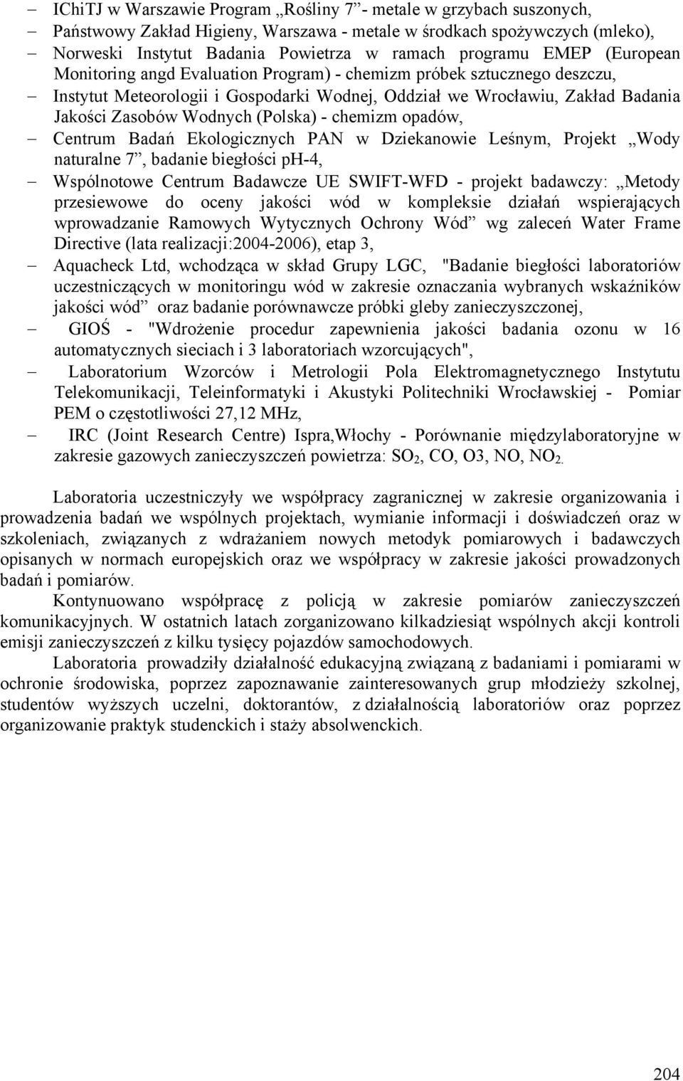 (Polska) - chemizm opadów, Centrum Badań Ekologicznych PAN w Dziekanowie Leśnym, Projekt Wody naturalne 7, badanie biegłości ph-4, Wspólnotowe Centrum Badawcze UE SWIFT-WFD - projekt badawczy: Metody