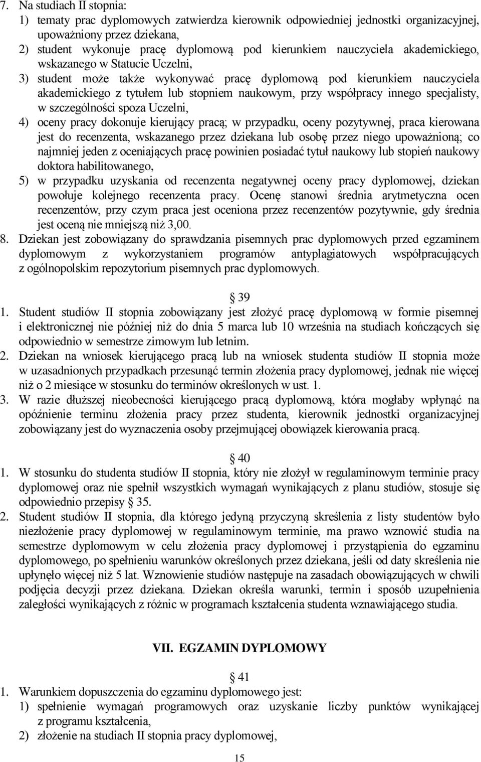 innego specjalisty, w szczególności spoza Uczelni, 4) oceny pracy dokonuje kierujący pracą; w przypadku, oceny pozytywnej, praca kierowana jest do recenzenta, wskazanego przez dziekana lub osobę