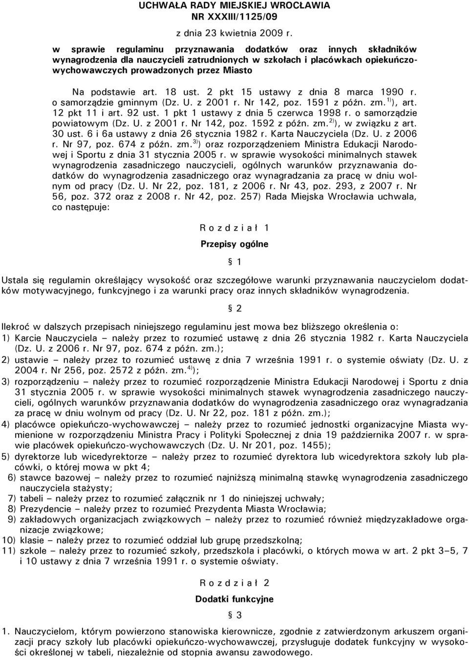 art. 18 ust. 2 pkt 15 ustawy z dnia 8 marca 1990 r. o samorządzie gminnym (Dz. U. z 2001 r. Nr 142, poz. 1591 z późn. zm. 1) ), art. 12 pkt 11 i art. 92 ust. 1 pkt 1 ustawy z dnia 5 czerwca 1998 r.