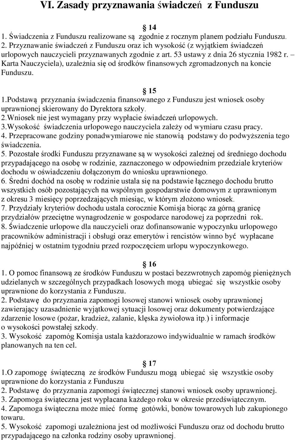 Karta Nauczyciela), uzależnia się od środków finansowych zgromadzonych na koncie Funduszu. 15 1.