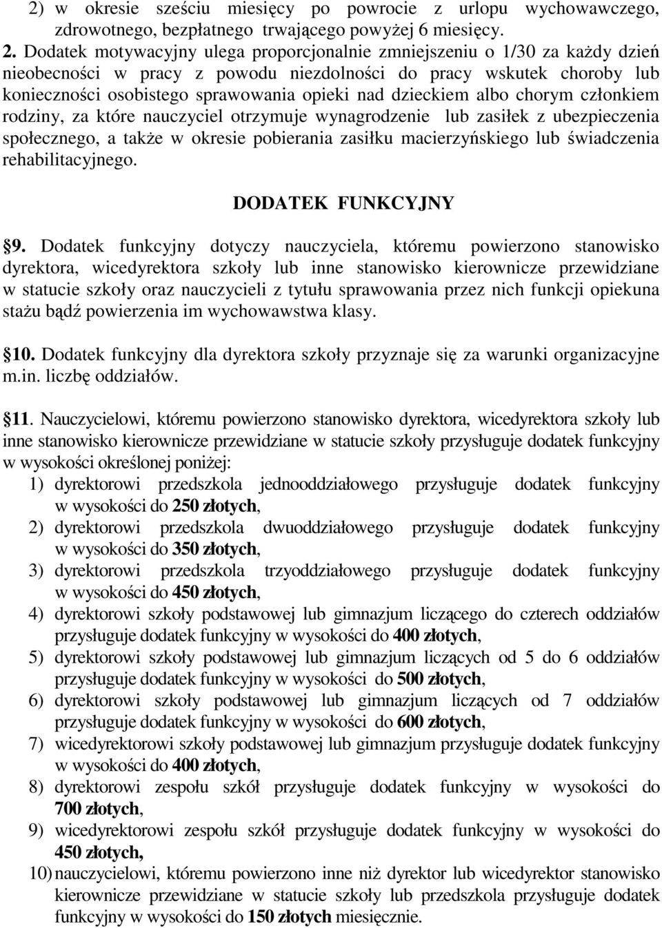 dzieckiem albo chorym członkiem rodziny, za które nauczyciel otrzymuje wynagrodzenie lub zasiłek z ubezpieczenia społecznego, a takŝe w okresie pobierania zasiłku macierzyńskiego lub świadczenia