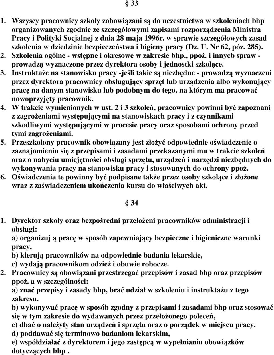 i innycb spraw - prowadzą wyznaczone przez dyrektora osoby i jednostki szkolące. 3.