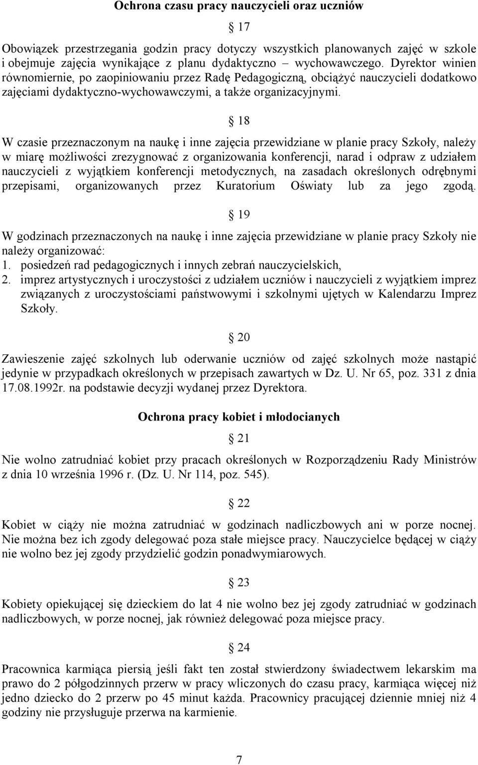 18 W czasie przeznaczonym na naukę i inne zajęcia przewidziane w planie pracy Szkoły, należy w miarę możliwości zrezygnować z organizowania konferencji, narad i odpraw z udziałem nauczycieli z