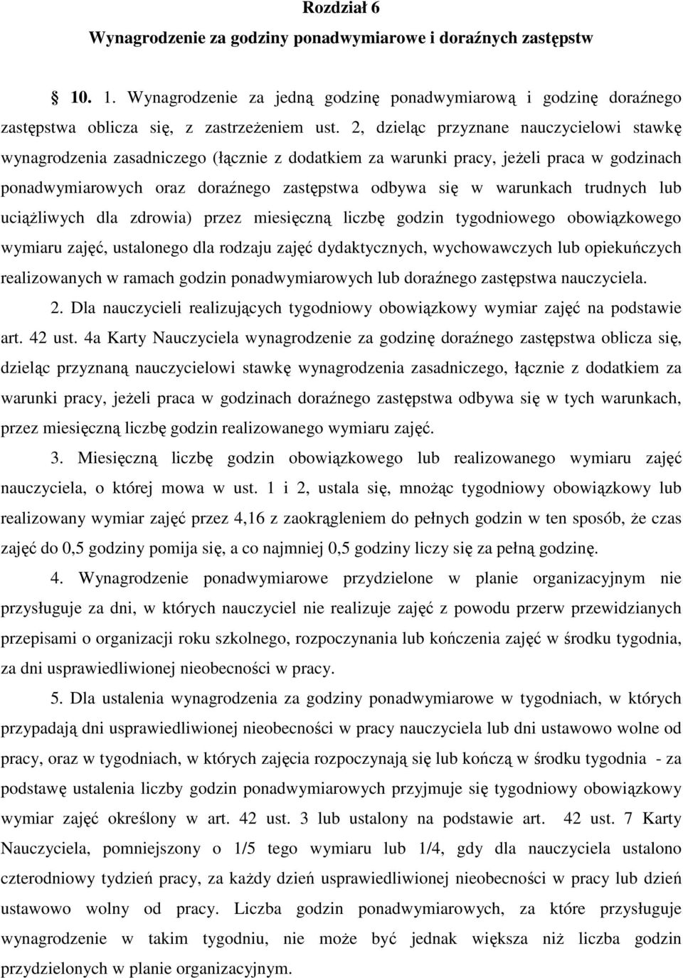 trudnych lub uciąŝliwych dla zdrowia) przez miesięczną liczbę godzin tygodniowego obowiązkowego wymiaru zajęć, ustalonego dla rodzaju zajęć dydaktycznych, wychowawczych lub opiekuńczych realizowanych