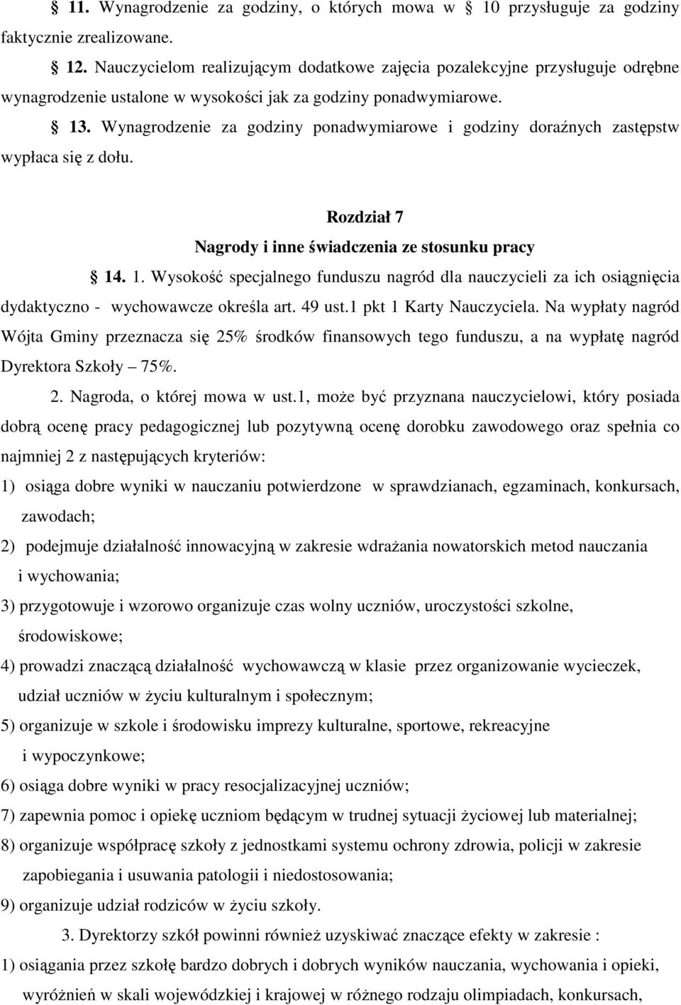 Wynagrodzenie za godziny ponadwymiarowe i godziny doraźnych zastępstw wypłaca się z dołu. Rozdział 7 Nagrody i inne świadczenia ze stosunku pracy 14