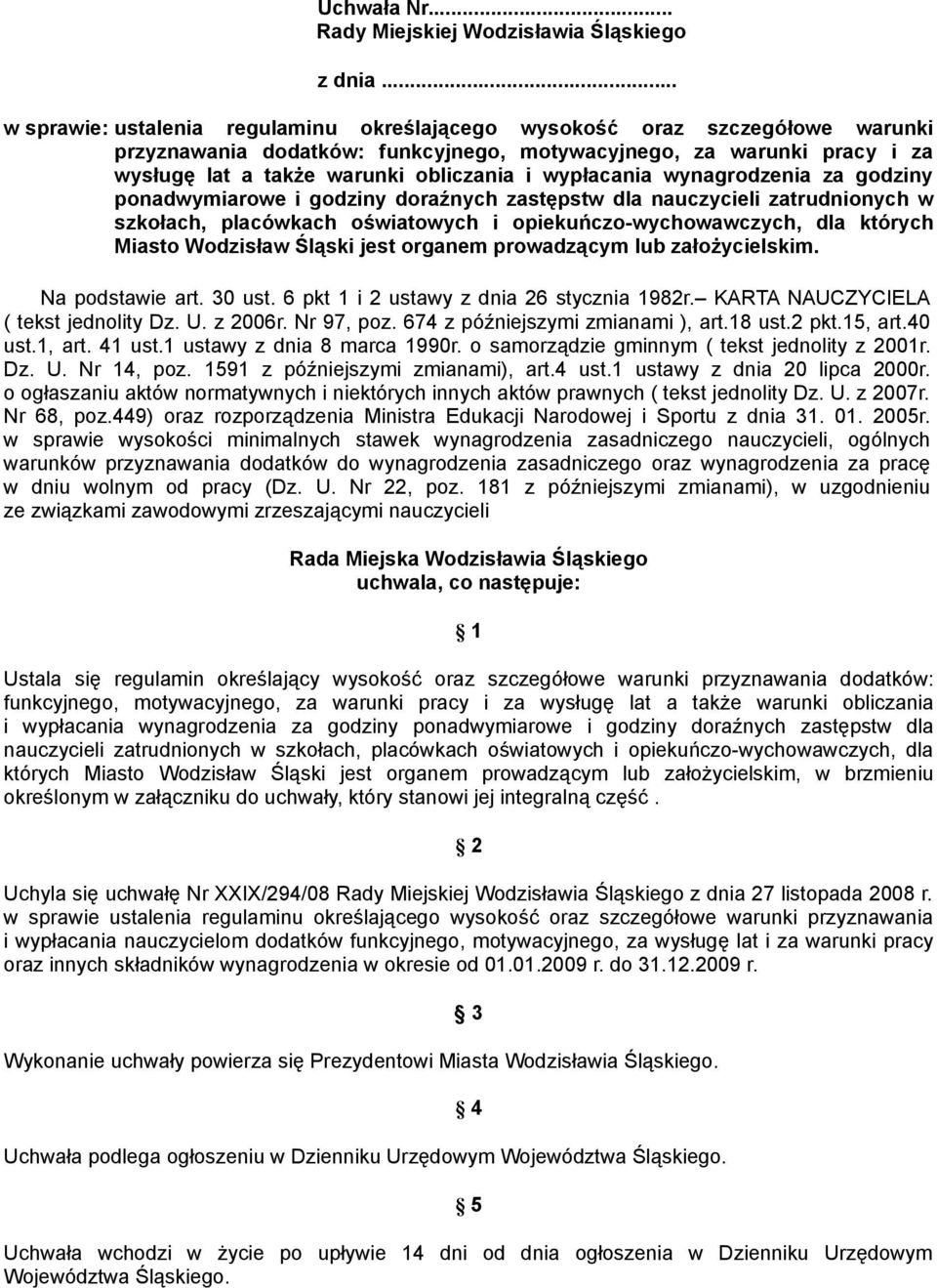 wypłacania wynagrodzenia za godziny ponadwymiarowe i godziny doraźnych zastępstw dla nauczycieli zatrudnionych w szkołach, placówkach oświatowych i opiekuńczo-wychowawczych, dla których Miasto