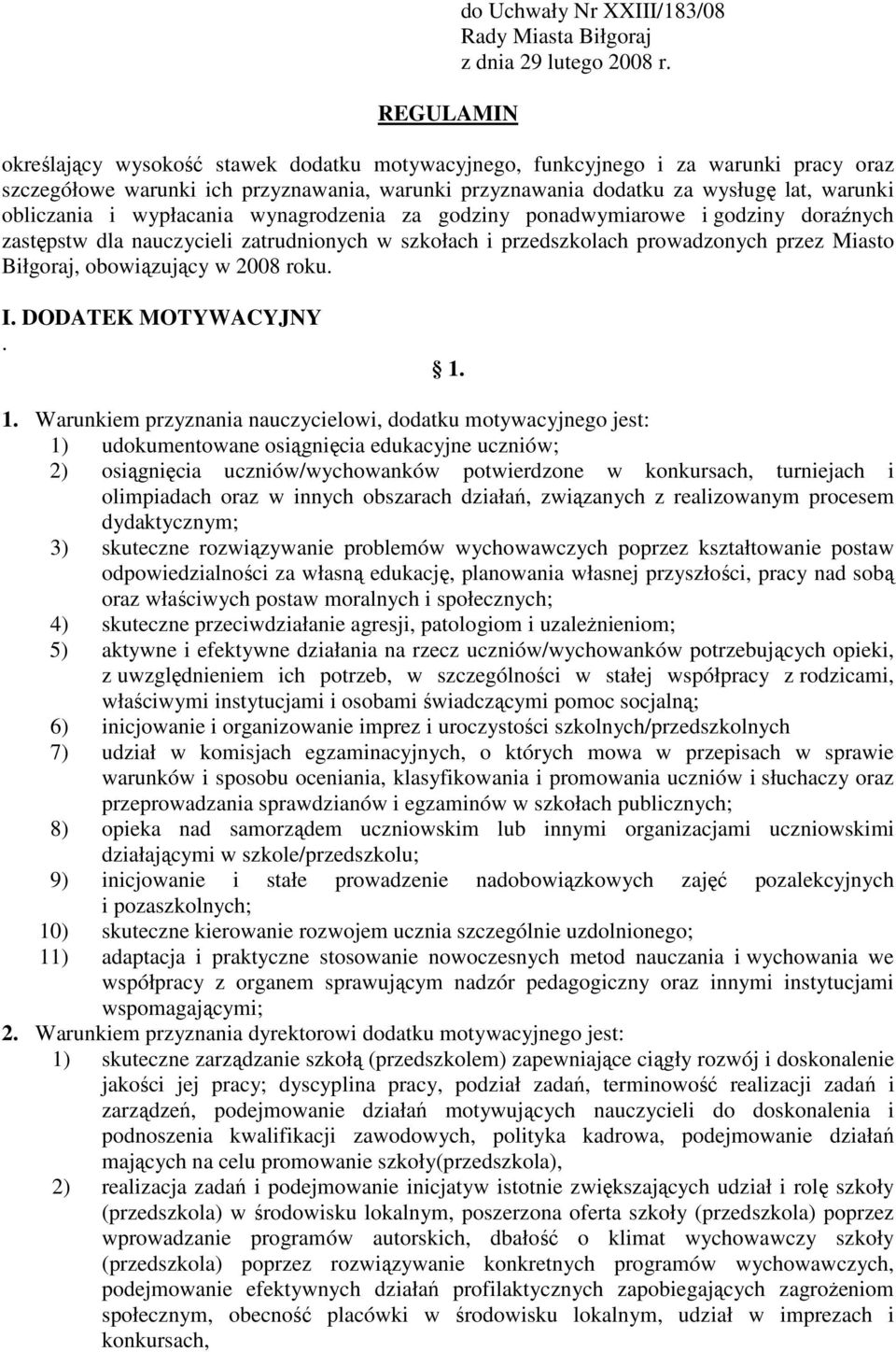 wypłacania wynagrodzenia za godziny ponadwymiarowe i godziny doraźnych zastępstw dla nauczycieli zatrudnionych w szkołach i przedszkolach prowadzonych przez Miasto Biłgoraj, obowiązujący w 2008 roku.