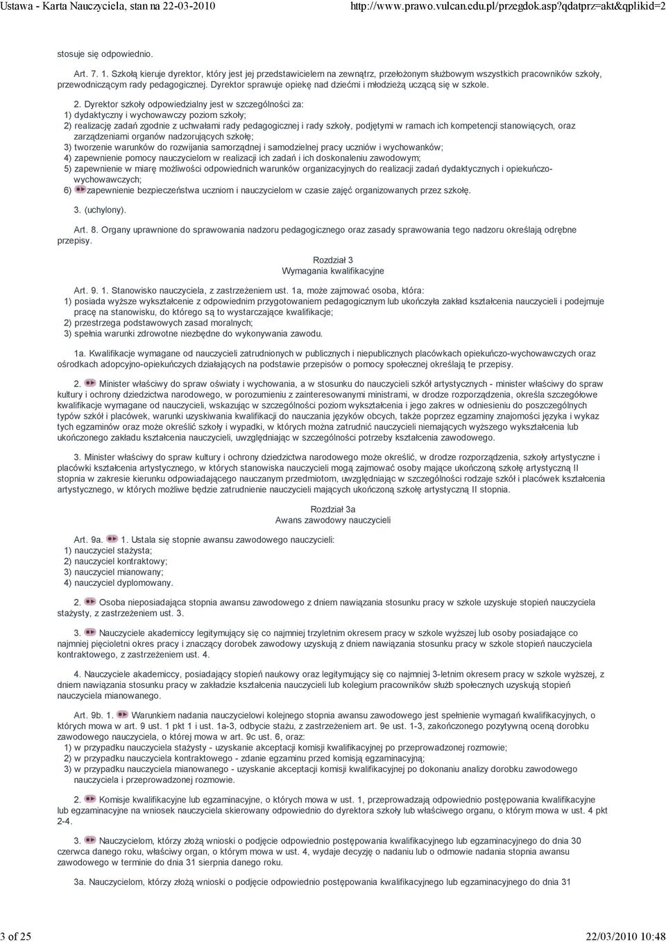 Dyrektor szkoły odpowiedzialny jest w szczególności za: 1) dydaktyczny i wychowawczy poziom szkoły; 2) realizację zadań zgodnie z uchwałami rady pedagogicznej i rady szkoły, podjętymi w ramach ich