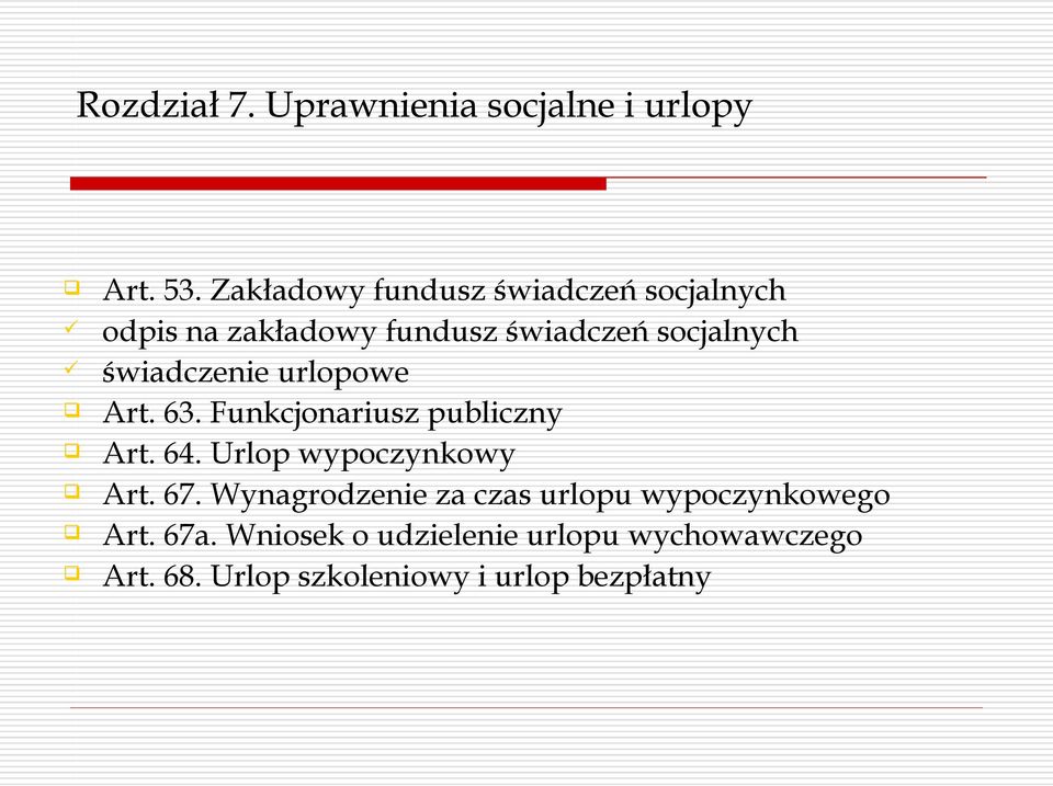 świadczenie urlopowe Art. 63. Funkcjonariusz publiczny Art. 64. Urlop wypoczynkowy Art. 67.