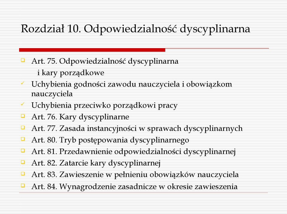 porządkowi pracy Art. 76. Kary dyscyplinarne Art. 77. Zasada instancyjności w sprawach dyscyplinarnych Art. 80.