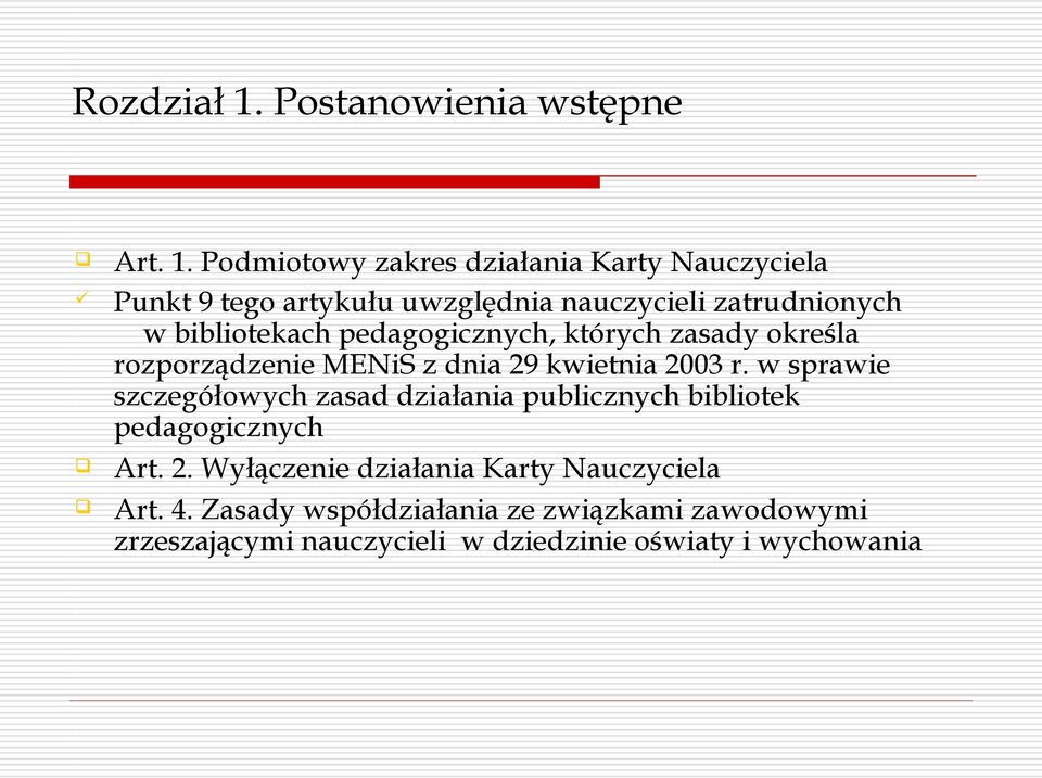 Podmiotowy zakres działania Karty Nauczyciela Punkt 9 tego artykułu uwzględnia nauczycieli zatrudnionych w bibliotekach