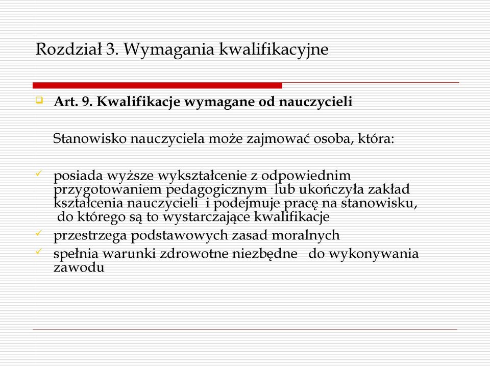 wykształcenie z odpowiednim przygotowaniem pedagogicznym lub ukończyła zakład kształcenia nauczycieli i