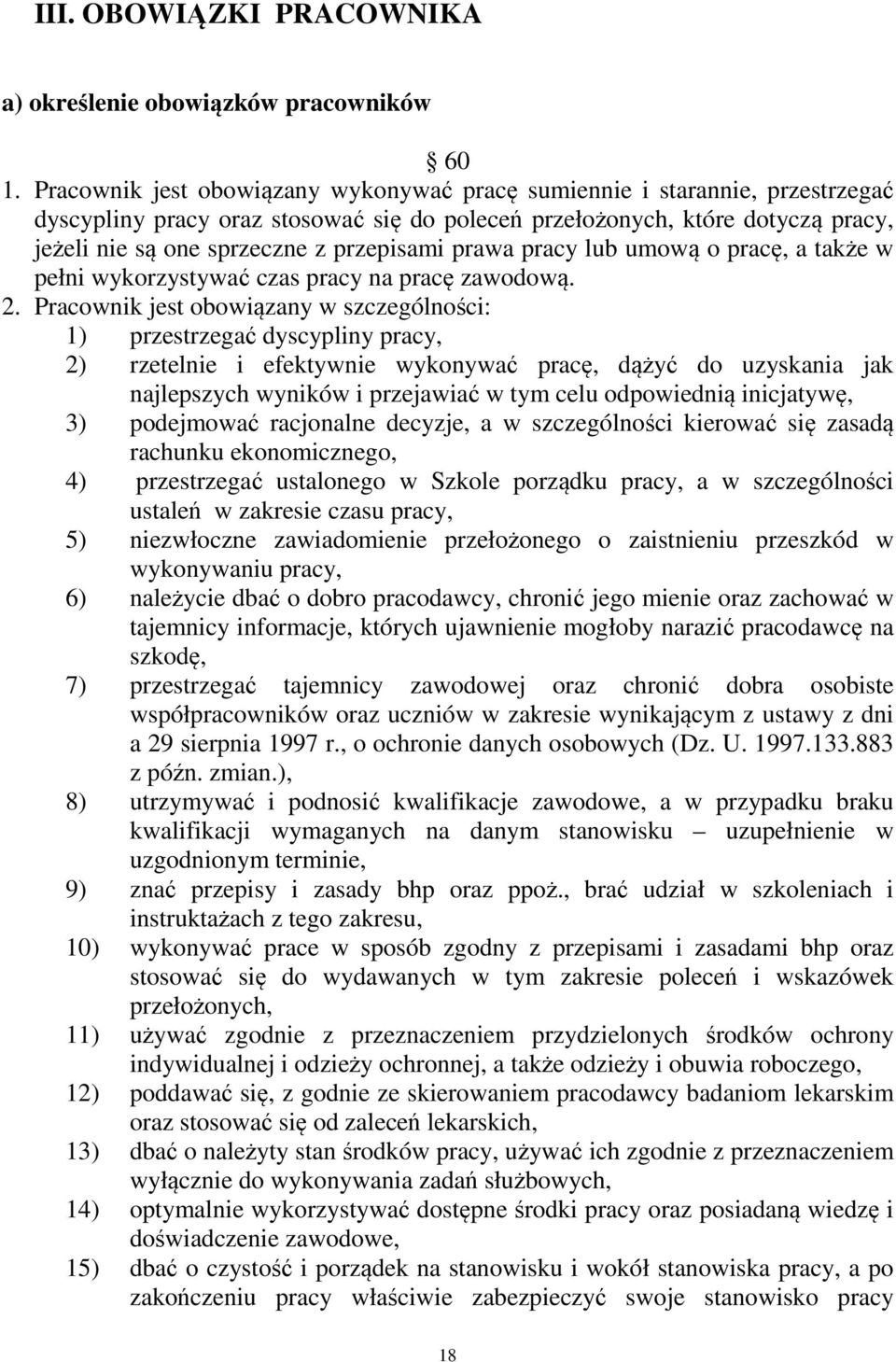 prawa pracy lub umową o pracę, a także w pełni wykorzystywać czas pracy na pracę zawodową. 2.