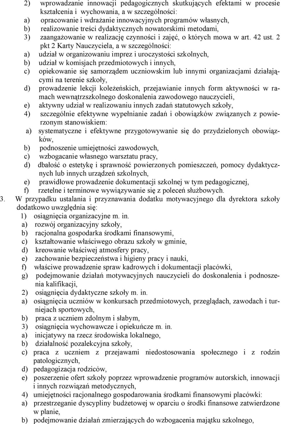 2 pkt 2 Karty Nauczyciela, a w szczególności: a) udział w organizowaniu imprez i uroczystości szkolnych, b) udział w komisjach przedmiotowych i innych, c) opiekowanie się samorządem uczniowskim lub