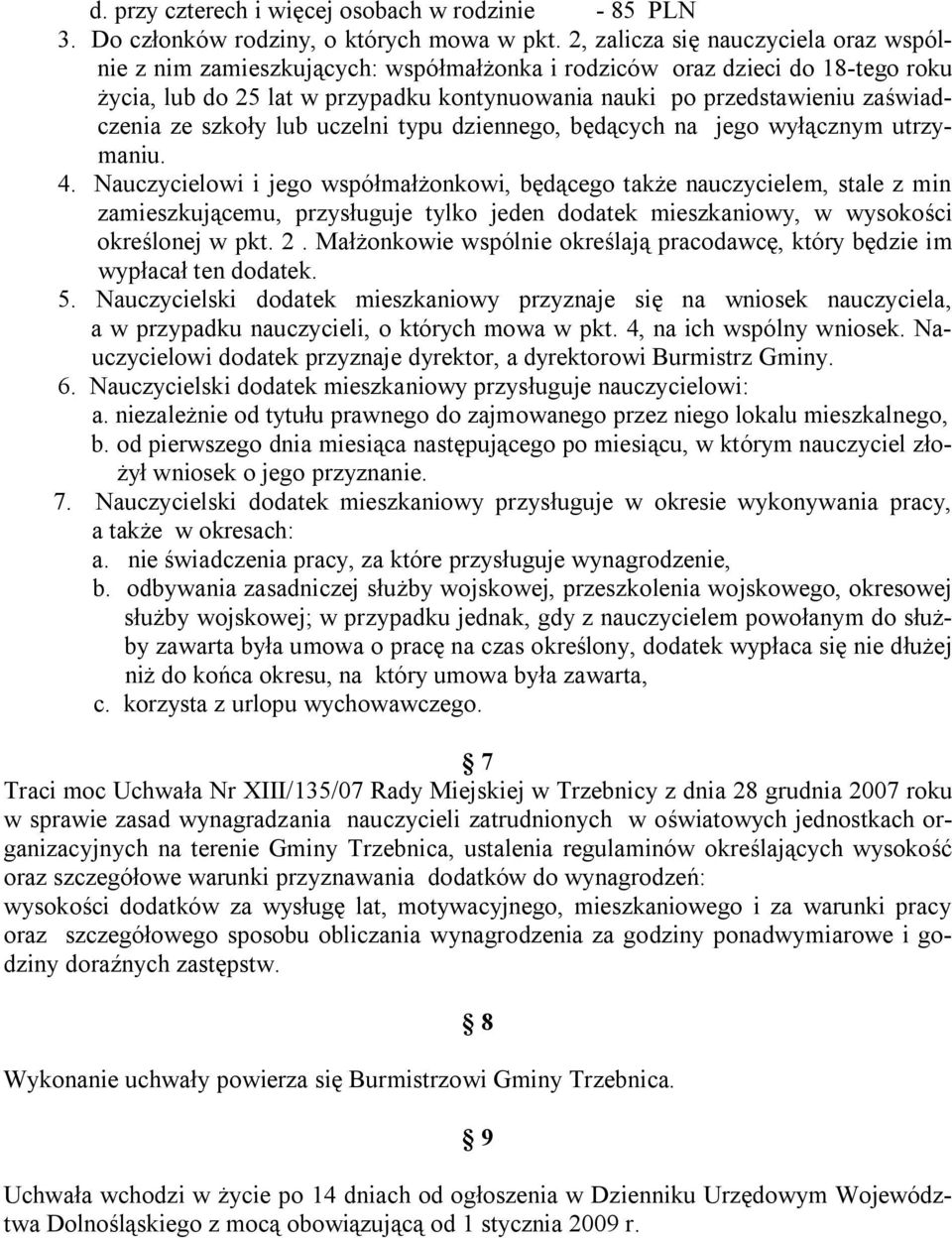 zaświadczenia ze szkoły lub uczelni typu dziennego, będących na jego wyłącznym utrzymaniu. 4.