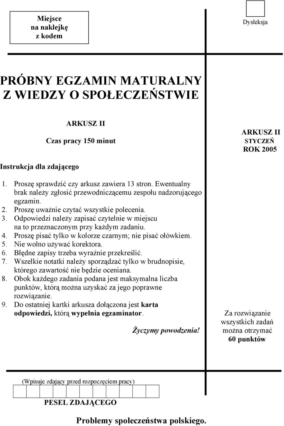 Odpowiedzi należy zapisać czytelnie w miejscu na to przeznaczonym przy każdym zadaniu. 4. Proszę pisać tylko w kolorze czarnym; nie pisać ołówkiem. 5. Nie wolno używać korektora. 6.