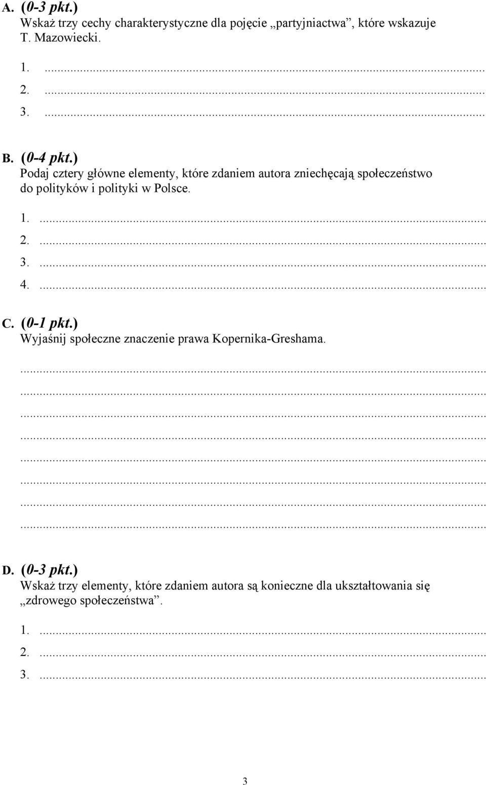 ) Podaj cztery główne elementy, które zdaniem autora zniechęcają społeczeństwo do polityków i polityki w Polsce. 1.... 2.