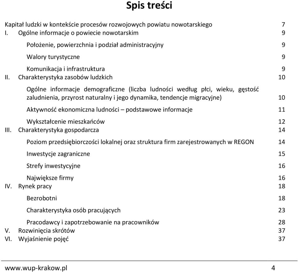 Charakterystyka zasobów ludzkich 10 Ogólne informacje demograficzne (liczba ludności według płci, wieku, gęstość zaludnienia, przyrost naturalny i jego dynamika, tendencje migracyjne) 10 Aktywność