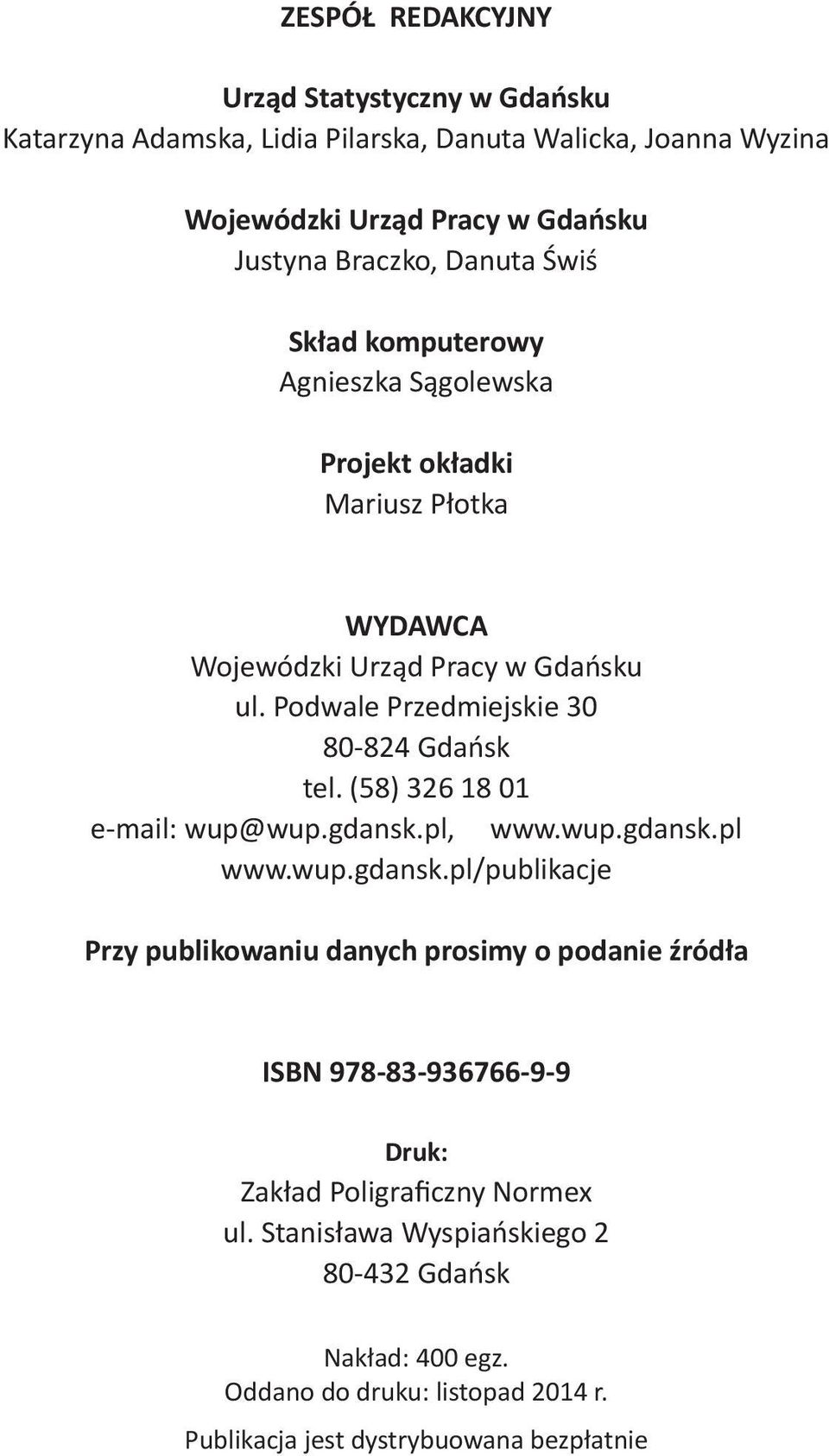 Podwale Przedmiejskie 30 80-824 Gdańsk tel. (58) 326 18 01 e-mail: wup@wup.gdansk.