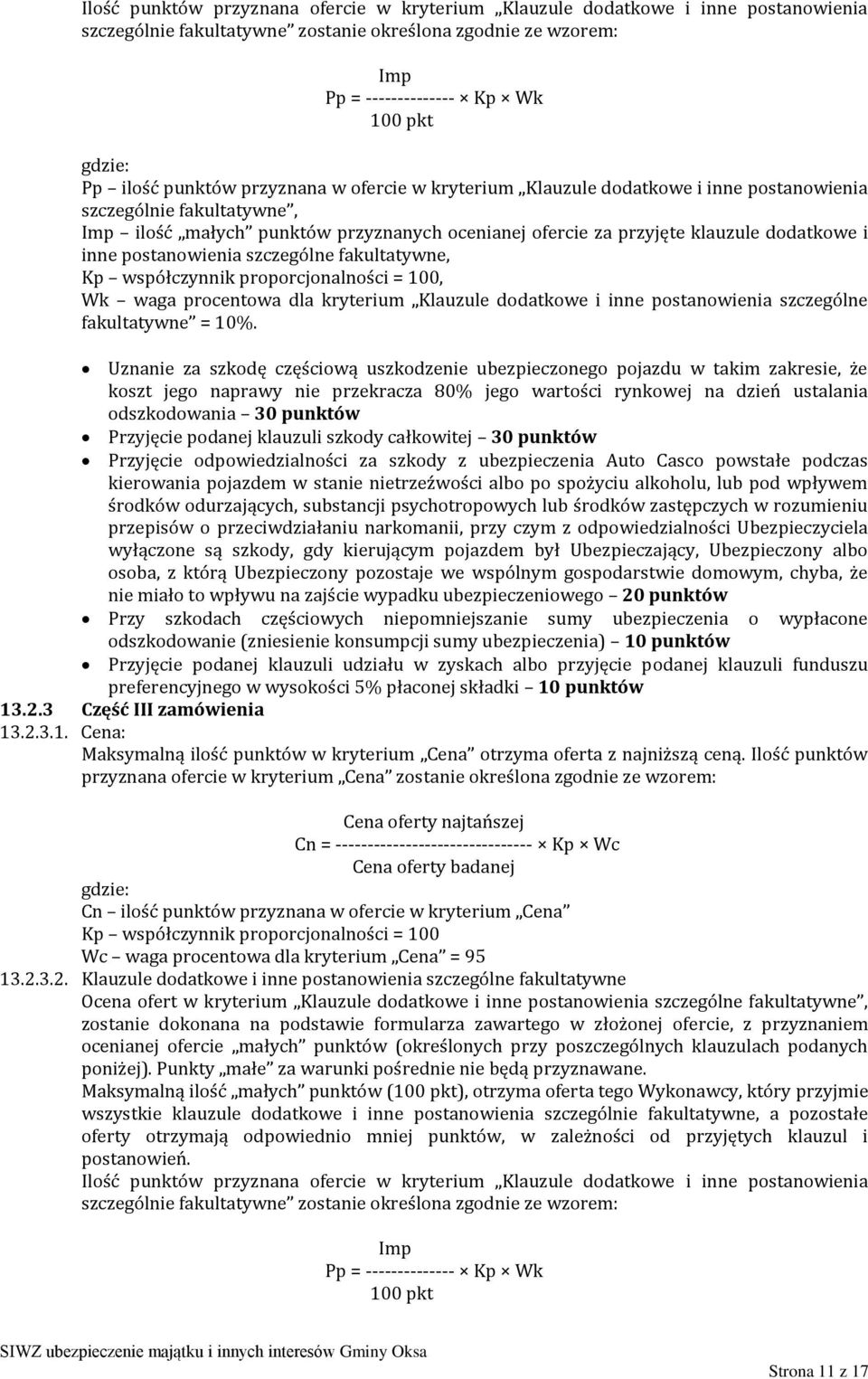 inne postanowienia szczególne fakultatywne, Kp współczynnik proporcjonalności = 100, Wk waga procentowa dla kryterium Klauzule dodatkowe i inne postanowienia szczególne fakultatywne = 10%.