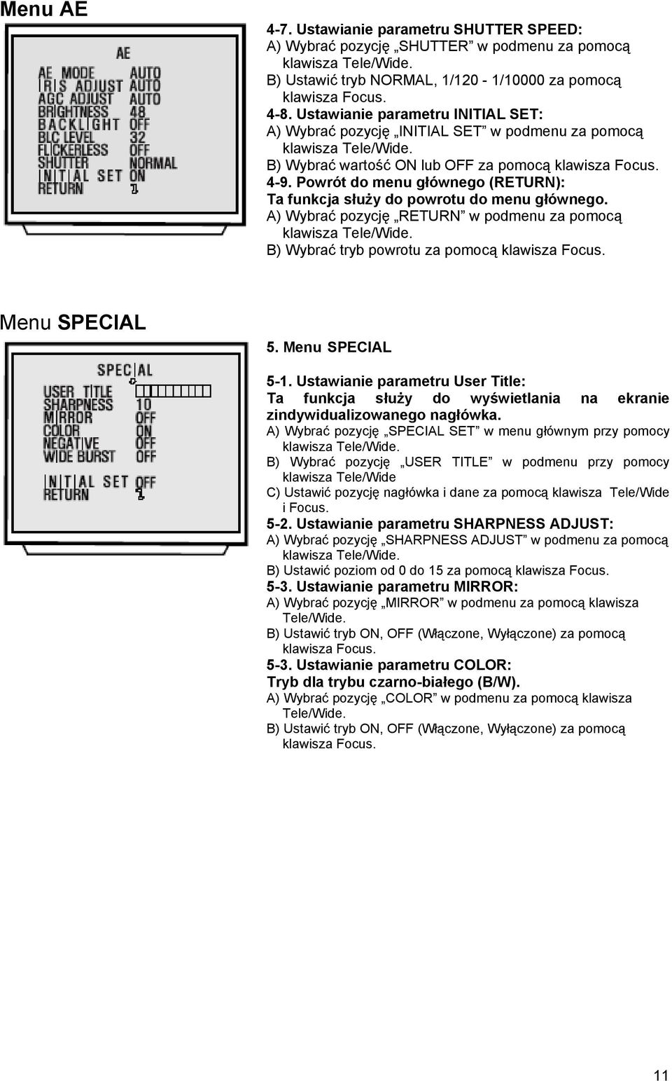Powrót do menu głównego (RETURN): Ta funkcja służy do powrotu do menu głównego. A) Wybrać pozycję RETURN w podmenu za pomocą B) Wybrać tryb powrotu za pomocą klawisza Focus. Menu SPECIAL 5.